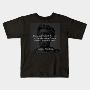 Marcus Aurelius's Maxim: Seizing the Essence of Life Thoughtfully and Justly Kids T-Shirt